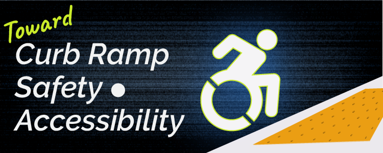 Toward curb ramp safety and accessibility